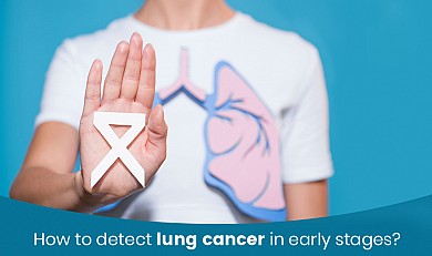 How to detect Lung Cancer in early stages?